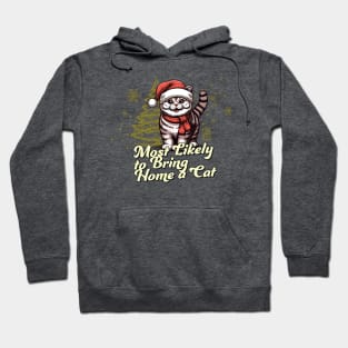 Most Likely to Bring Home a Cat - Family Christmas - Happy Holidays Hoodie